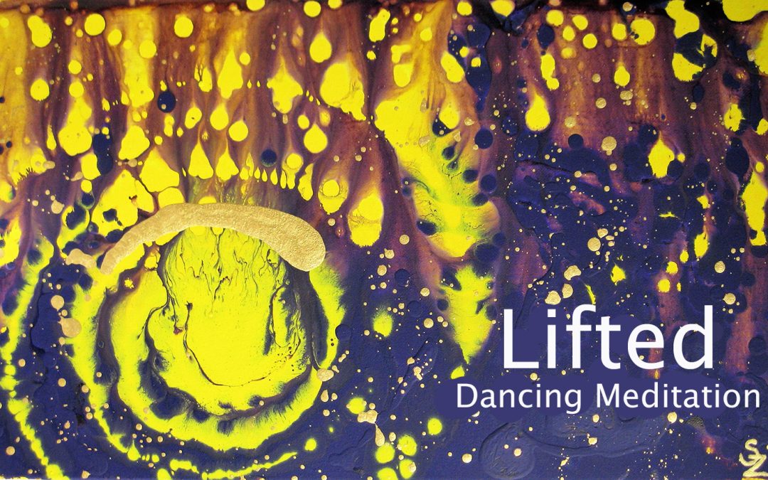Lifted – Dancing Meditation